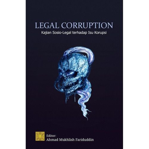 LEGAL CORRUPTION: Kajian Sosio-Legal terhadap Isu Korupsi