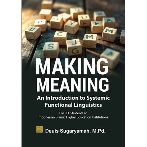 MAKING MEANING An Introduction to Systemic Functional Linguistics For EFL Students at Indonesian Islamic Higher Education Institutions