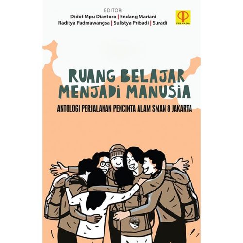 Ruang Belajar Menjadi Manusia Antologi: Perjalanan Pencinta Alam SMAN 8 Jakarta