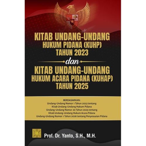 Kitab Undang-Undang Hukum Pidana (KUHP) Tahun 2023 dan Kitab Undang-Undang Hukum Acara Pidana (KUHAP) Tahun 2025