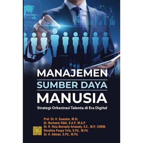 MANAJEMEN SUMBER DAYA MANUSIA: Strategi Orkestrasi Talenta di Era Digital