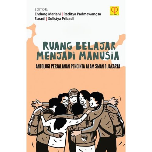 Ruang Belajar Menjadi Manusia Antologi: Perjalanan Pencinta Alam SMAN 8 Jakarta