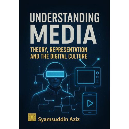 Understanding Media: Theory, Representation and the Digital Culture