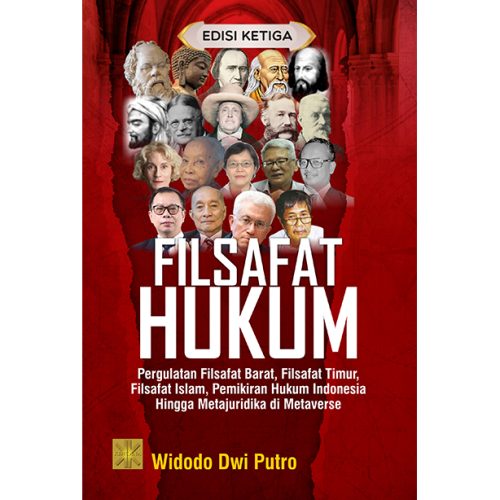 FILSAFAT HUKUM: Pergulatan Filsafat Barat, Filsafat Timur, Filsafat Islam, Pemikiran Hukum Indonesia Hingga Metajuridika di Metaverse Ed. 3