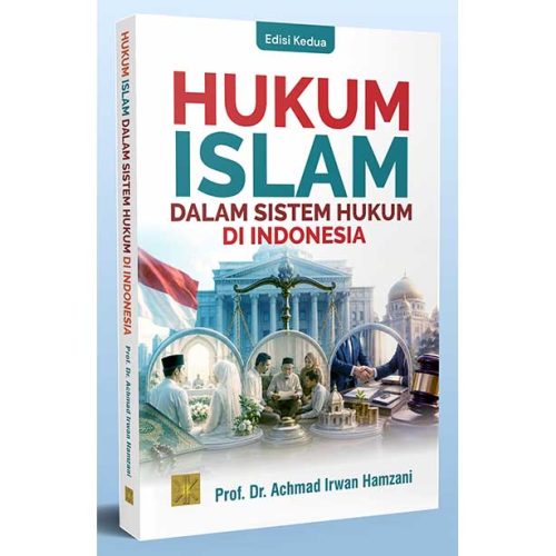 HUKUM ISLAM DALAM SISTEM HUKUM DI INDONESIA – EDISI KEDUA