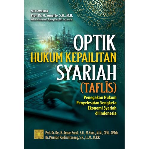 OPTIK HUKUM KEPAILITAN SYARIAH (TAFLĪS): Penegakan Hukum Penyelesaian Sengketa Ekonomi Syariah di Indonesia