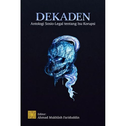 Dekaden: Antologi Sosio-Legal tentang Isu Korupsi