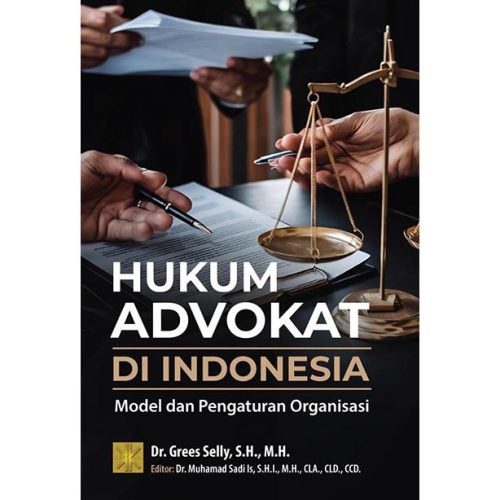 HUKUM ADVOKAT DI INDONESIA: Model dan Pengaturan Organisasi