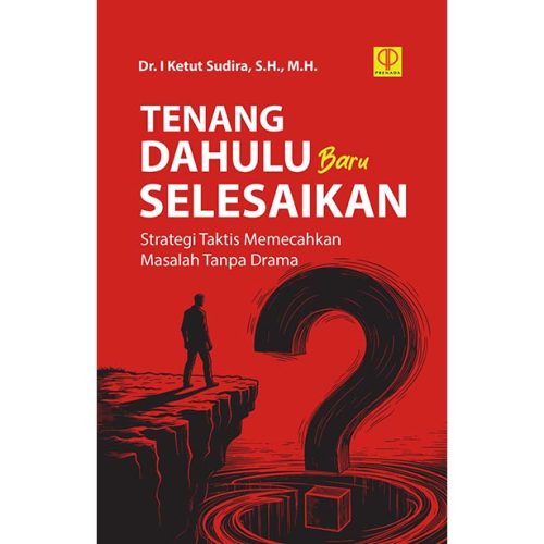 Tenang Dahulu, Baru Selesaikan: Strategi Taktis Memecahkan Masalah Tanpa Drama