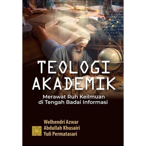 Teologi Akademik: Merawat Ruh Keilmuan di Tengah Badai Informasi