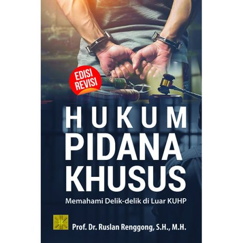 HUKUM PIDANA KHUSUS Memahami Delik-delik di Luar KUHP Edisi Revisi
