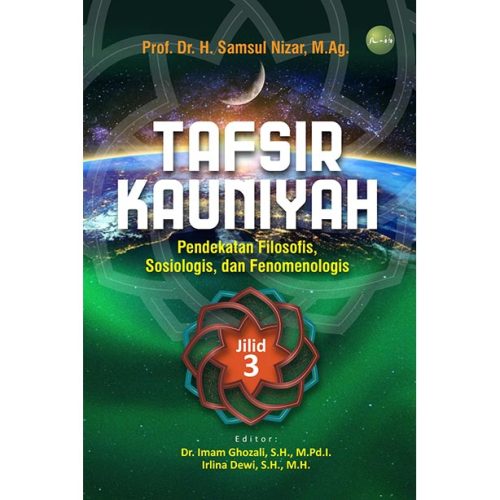 TAFSIR KAUNIYAH: PENDEKATAN FILOSOFIS, SOSIOLOGIS, DAN FENOMENOLOGIS. JILID 3