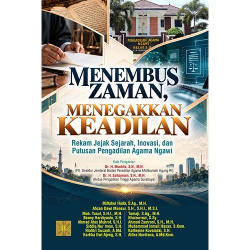 MENEMBUS ZAMAN, MENEGAKKAN KEADILAN: Rekam Jejak Sejarah, Inovasi, dan Putusan Pengadilan Agama Ngawi