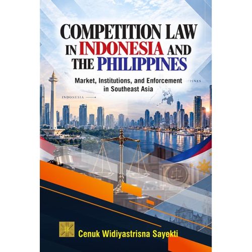 Competition Law in Indonesia and the Philippines: Market, Institutions, and Enforcement in Southeast Asia
