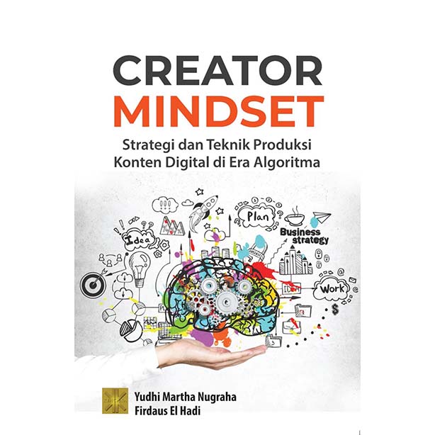 CREATOR MINDSET: Strategi dan Teknik Produksi Konten Digital di Era Algoritma