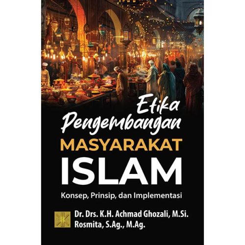 ETIKA PENGEMBANGAN MASYARAKAT ISLAM: KONSEP, PRINSIP, DAN IMPLEMENTASI
