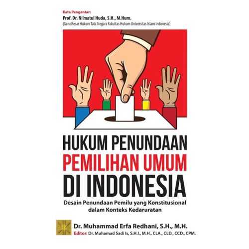 HUKUM PENUNDAAN PEMILIHAN UMUM DI INDONESIA Desain Penundaan Pemilu yang Konstitusional Dalam Konteks Kedaruratan