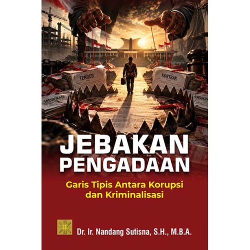 Jebakan Pengadaan: Garis Tipis Antara Korupsi dan Kriminalisasi
