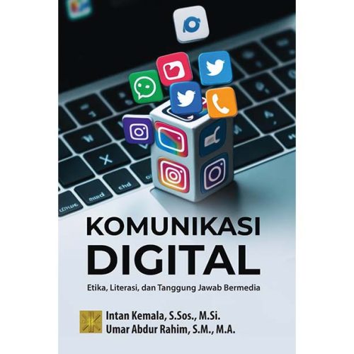 Komunikasi Digital: Etika, Literasi dan Tanggung Jawab Bermedia